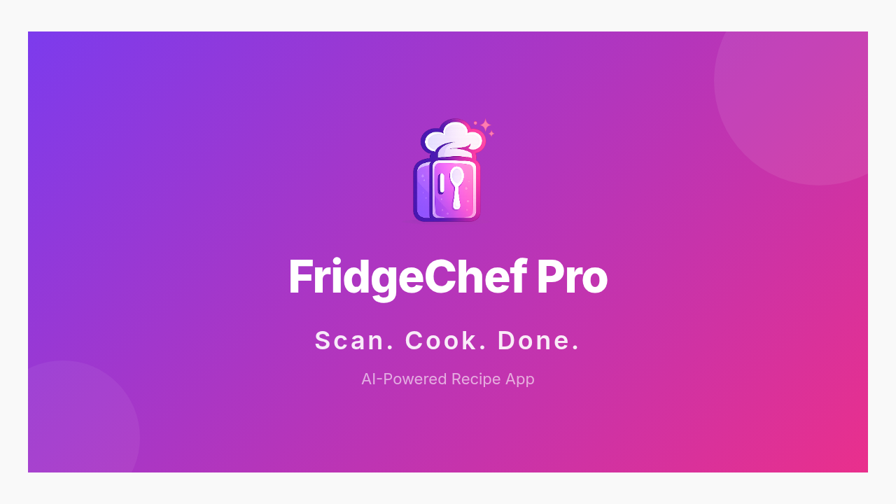 FridgeChef Pro — AI-Powered Recipe App | Scan Your Fridge, Get Recipes